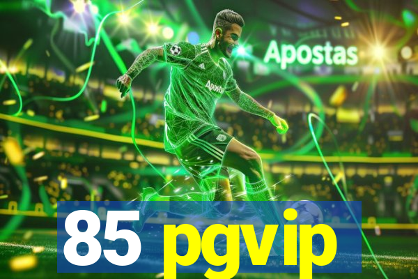 85 pgvip